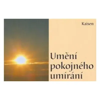 Umění pokojného umírání - Kaisen Roshi