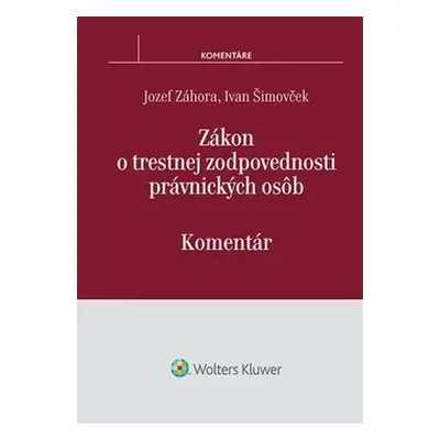 Zákon o trestnej zodpovednosti právnických osôb - Jozef Záhora; Ivan Šimovček