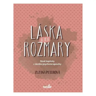 Láska a její rozmary - Nové kapitoly z deníku psychoterapeutky - Zuzana Peterová