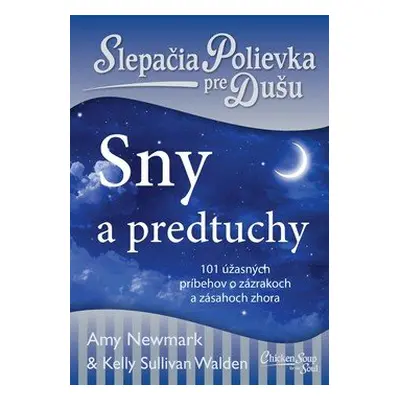 Slepačia polievka pre dušu Sny a predtuchy - Amy Newmark; Kelly Sullivan Walden