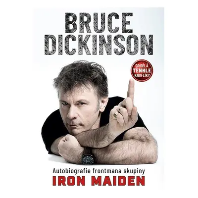 Co dělá tenhle knoflík? - Autobiografie frontmana skupiny Iron Maiden - Bruce Dickinson