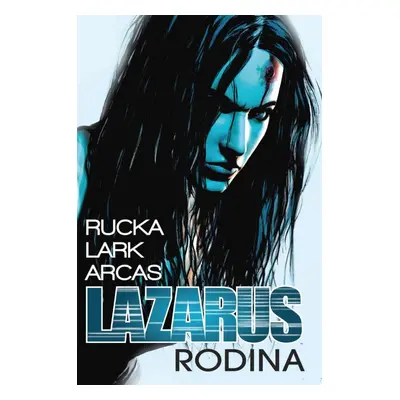 Lazarus 1 - Rodina - Greg Rucka