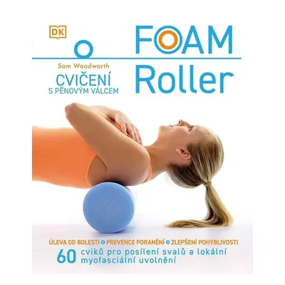 Foam Roller - Cvičení s pěnovým válcem - Sam Woodworth