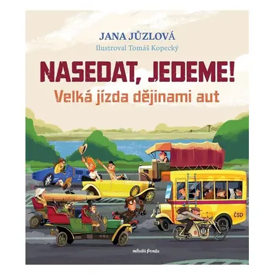 Nasedat, jedeme! - Velká jízda dějinami aut - Jana Jůzlová