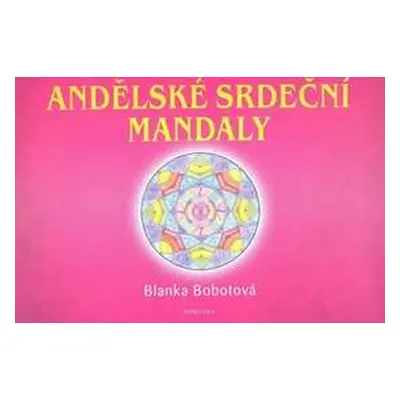 Andělské srdeční mandaly - Blanka Bobotová