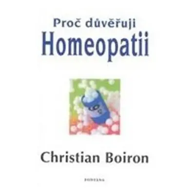 Proč důvěřuji homeopatii - Christian Boiron