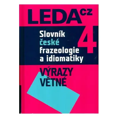 Slovník české frazeologie a idiomatiky 4 – Výrazy větné - František Čermák