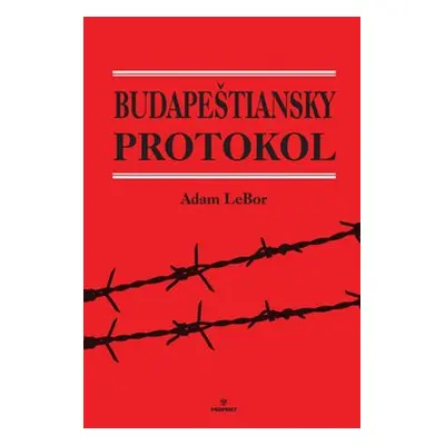 Budapeštiansky protokol - Adam LeBor