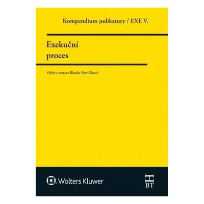 Kompendium judikatury/EXE V. - Exekuční proces - Blanka Havlíčková