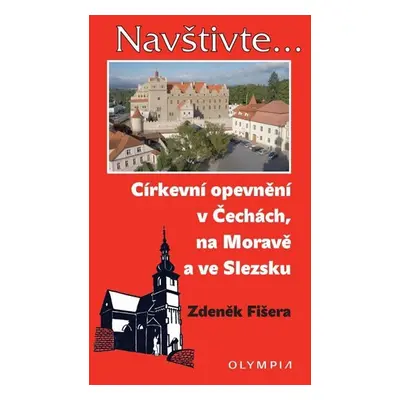 Církevní opevnění v Čechách, na Moravě a ve Slezsku - Zdeněk Fišera