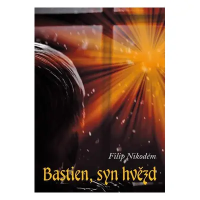 Bastien, syn hvězd - Filip Nikodém