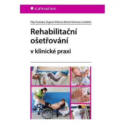 Rehabilitační ošetřovaní v klinické praxi - Filip Dosbaba