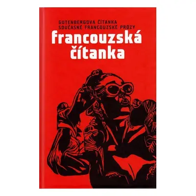 Francouzská čítanka - Gutenbergova čítanka současné francouzské prózy - kolektiv autorů