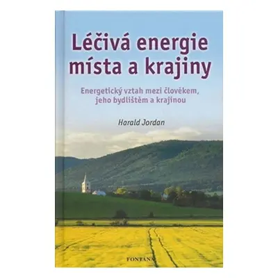 Léčivá energie místa a krajiny - Harald Jordan