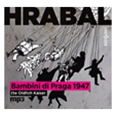 Bambini di Praga 1947 - CDmp3 (Čte Oldřich Kaiser) - Bohumil Hrabal