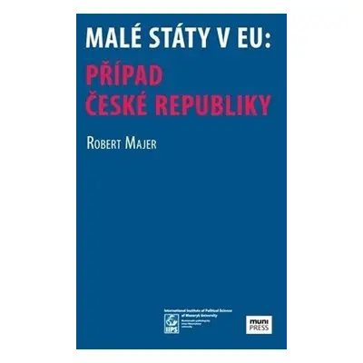 Malé státy v EU: Případ České republiky - Robert Majer