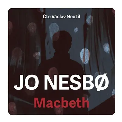 Macbeth - 2 CDmp3 (Čte Václav Neužil) - Jo Nesbo