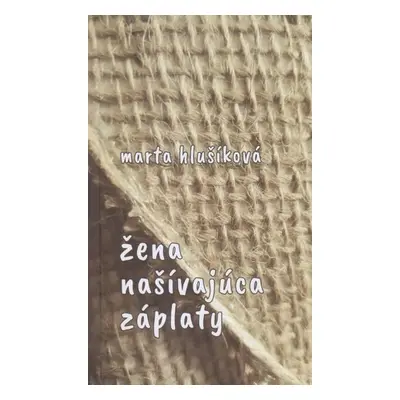 Žena našívajúca záplaty - Marta Hlušíková