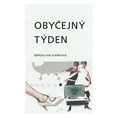 Obyčejný týden - Miroslava Kaňková