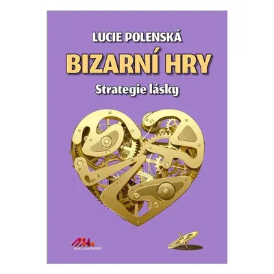 Bizarní hry - Strategie lásky - Lucie Polenská