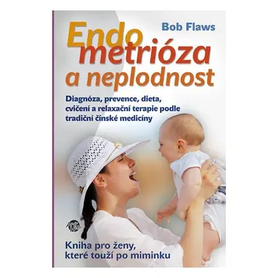 Endometrioza a neplodnost - Návod pro laiky - Bob Flaws