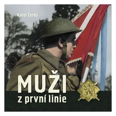 Muži z první linie - Karel Černý