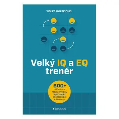 Velký IQ a EQ trenér - Více než 600 cvičení pro rozvoj myšlení, lepší paměť a koncentraci + EQ t