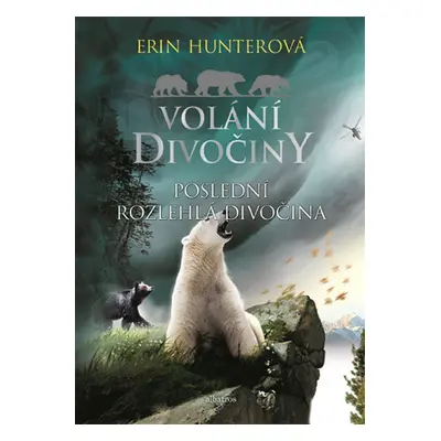 Volání divočiny (4): Poslední rozlehlá divočina - Erin Hunter