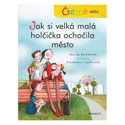 Čteme sami – Jak si velká malá holčička ochočila město - Marija Beršadskaja