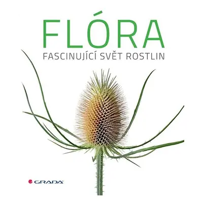 Flóra - Fascinující svět rostlin