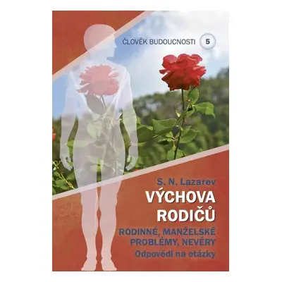 Člověk budoucnosti 5 Výchova rodičů 4 - Sergej N. Lazarev