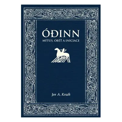 Ódinn - Mýtus, oběť, iniciace, 2. vydání - Jan Kozák