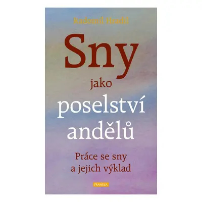 Sny jako poselství andělů - Práce se sny a jejich výklad - Radomil Hradil