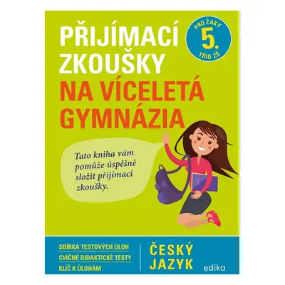 Český jazyk - Přijímací zkoušky na víceletá gymnázia pro žáky 5. tříd ZŠ, 2. vydání - Vlasta Ga