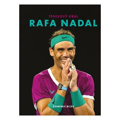 Rafa Nadal - Tenisový král - Dominic Bliss