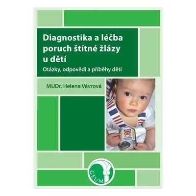 Diagnostika a léčba poruch štítné žlázy u dětí - Otázky, odpovědi a příběhy dětí - Helena Vávrov