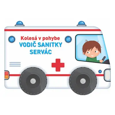 Kolesá v pohybe Vodič sanitky Servác