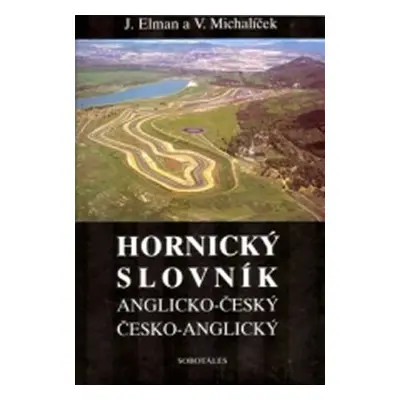 Anglicko-český a česko-anglický hornický slovník - Jiří Elman