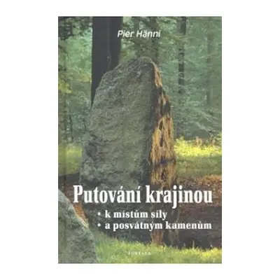 Putování krajinou k místům síly a posvátným kamenům - Pier Hänni