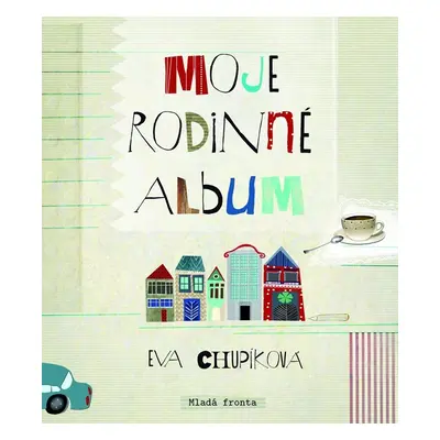 Moje rodinné album - Eva Chupíková