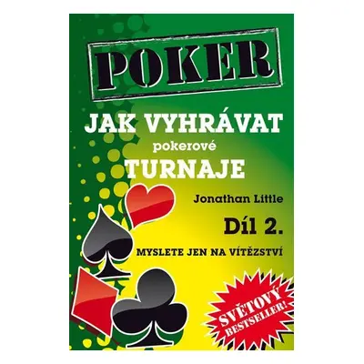 Jak vyhrávat pokerové turnaje - Díl 2. - Myslete jen na vítězství - Jonathan Little