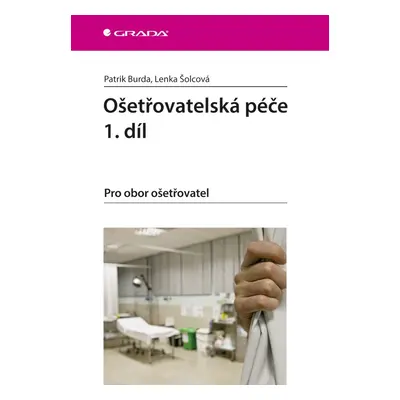 Ošetřovatelská péče 1. díl - Pro obor ošetřovatel - Patrik Burda