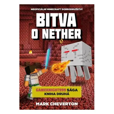 Bitva o Nether (Gameknight999 sága 2) - Mark Cheverton