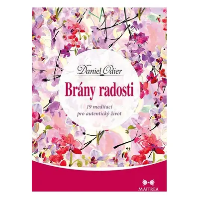 Brány radosti - 19 meditací pro autentický život - Daniel Odier