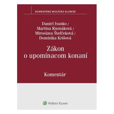 Zákon o upomínacom konaní - Daniel Ivanko; Martina Rusnáková; Miroslava Štefčeková