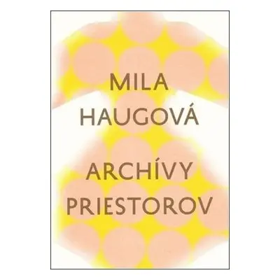 Archívy priestorov - Mila Haugová