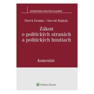 Zákon o politických stranách a politických hnutiach - Marek Domin; Vincent Bujňák