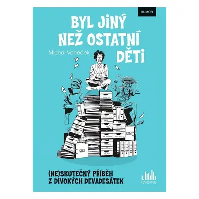 Byl jiný než ostatní děti - (Ne)skutečný příběh z divokých devadesátek - Michal Vaněček