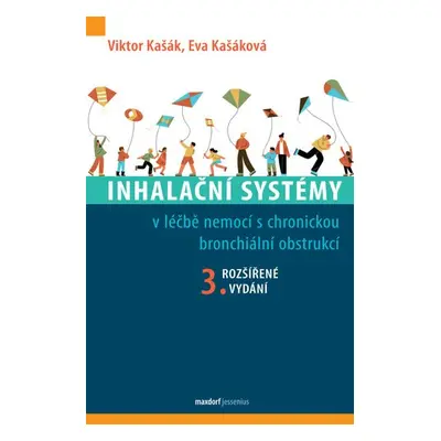 Inhalační systémy v léčbě nemocí s chronickou bronchiální obstrukcí, 3. vydání - Viktor Kašák