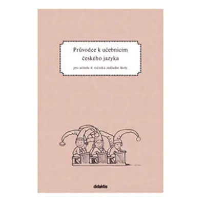 Průvodce k učebnicím českého jazyka 4.ročník ZŠ - Petra Adámková